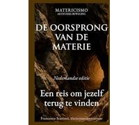 DE OORSPRONG VAN DE MATERIE: Een reis om jezelf terug te vinden