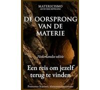 DE OORSPRONG VAN DE MATERIE: Een reis om jezelf terug te vinden