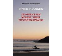 De opera's van Mozart, Verdi, Puccini en Strauss: Analyses en recensies