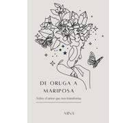 De oruga a mariposa: Sobre el amor que nos transforma