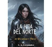 De Oscuridad y Fuego: La Hija del Norte