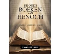 De Oude Boeken Van Henoch: 1 Henoch, 2 Henoch en 3 Henoch
