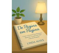 DE PÁGINA EM PÁGINA: COMO A GRAÇA DE DEUS REESCREVE HISTÓRIAS, TRANFORMA VIDAS E REVELA PROPÓSITO