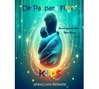 De Pai Para Filho: Amor que Cuida e Aproxima