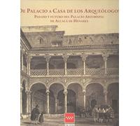 De Palacio a Casa de los Arqueólogos: Pasado y futuro del Palacio Arzobispal de Alcalá de Henares