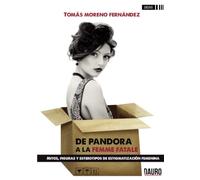 De Pandora a la femme fatale: Mitos, figuras y estereotipos de estigmatización femenina (Ensayo)