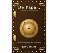 De Papa...: 5 piliers de l'héritage parental