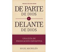 De parte de Dios y delante de Dios: Una guía de predicación expositiva
