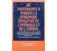 De partenaires à rivaux?: La dynamique évolutive de l'Amérique et de l'Europe (Essais, Rapports Et Analyses)