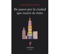 De Paseo Por La Ciudad Que Murio De Exito