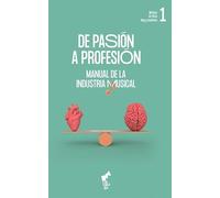 DE PASIÓN A PROFESIÓN (Vol I): MANUAL DE LA INDUSTRIA MUSICAL: 03 (ESKUAK)