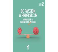 DE PASIÓN A PROFESIÓN (Vol II): MANUAL DE LA INDUSTRIA MUSICAL: 4 (ESKUAK)