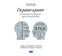 De Pastor A Pastor: PRINCIPIOS PARA SER UN PASTOR SEGÚN EL CORAZÓN DE DIOS (Hagnos)