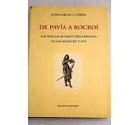 De Pavía a Rocroi : los tercios de infantería española en los siglos XVI y XVII