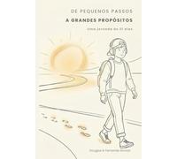 De Pequenos Passos, a Grandes Propósitos: Uma Jornada de 21 Dias