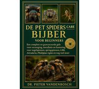 De Pet Spiders Care Bijbel Voor Beginners: Een complete en geavanceerde gids voor "Verzorging, installatie en hantering voor vogelspinnen, ... en Phidippus regius en nog veel meer