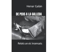 De peus a la galleda: Relats un xic insensats