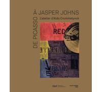 De Picasso à Jasper Johns: L'atelier d'Aldo Crommelynck