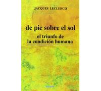 de pie Sobre El Sol: El triunfo de la condición humana: 165 (Espiritualidad)