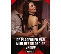 De Plagerijen van Mijn Heetbloedige Vrouw: Verboden erotische verhalen met expliciete seks voor volwassenen: 133