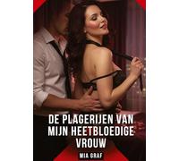 De Plagerijen van Mijn Heetbloedige Vrouw: Verboden erotische verhalen met expliciete seks voor volwassenen: 133