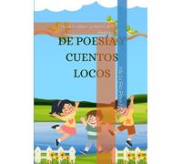 De Poesía y Cuentos Locos: Para los niños y niñas del mundo