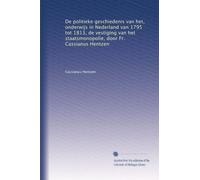 De politieke geschiedenis van het, onderwijs in Nederland van 1795 tot 1813, de vestiging van het staatsmonopolie, door Fr. Cassianus Hentzen