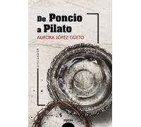 De Poncio a Pilato | Aurora López Güeto