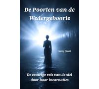 De Poorten van de Wedergeboorte: De eeuwige reis van de ziel door haar incarnaties (De Ziel in Light)