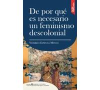 De Por Que Es Necesario Un Feminismo Descolonial