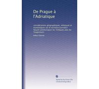 De Prague à l'Adriatique: considérations géographiques, ethniques et économiques sur le territoire (corridor) faisant communiquer les Tchèques avec les Yougoslaves