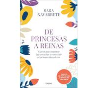 De princesas a reinas: Claves para superar las tres citas y construir relaciones duraderas (Crecimiento personal)