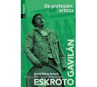 De Profesion: Artista (eskroto & Gavilan) (prologos: Patxi Irurzu N &