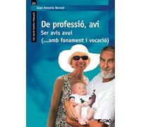 De professió, avi: Ser avis avui (...amb fonament i vocació): 021 (Família i Educació)