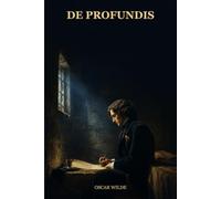 De Profundis: A Prison Letter on Suffering, Love, and the Soul of the Artist
