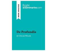 De Profundis by Oscar Wilde (Book Analysis): Detailed Summary, Analysis and Reading Guide (BrightSummaries.com)