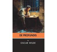 De Profundis: Reflections on Suffering, Love, and Redemption (Annotated)