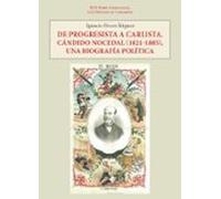 De Progresista A Carlista. Candido Nocedal (1821-1885) Una Biografia P
