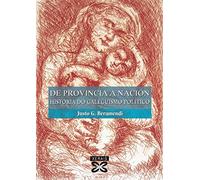 De provincia a nación: Historia do galeguismo político (OBRAS DE REFERENCIA - XERAIS UNIVERSITARIA - HISTORIA E XEOGRAFÍA)