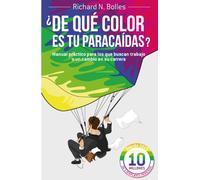 ¿De qué color es tu paracaídas?: Manual práctico para los que buscan trabajo o un cambio en su carrera (Gestión 2000)