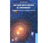 De Que Esta Hecho El Universo - Materia Oscura Y Energia Oscura: Materia Oscura Y Energia Oscura/ Dark Matter and Dark Energy (Ciencia Para Todos)