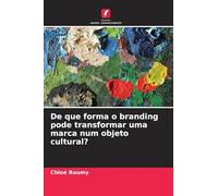 De que forma o branding pode transformar uma marca num objeto cultural?