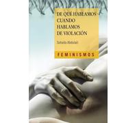 De qué hablamos cuando hablamos de violación (Feminismos)