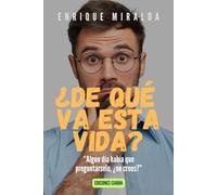 ¿De qué va esta vida?: “Algun día había que preguntárselo, ¿no crees?” (Sabiduría para todos)