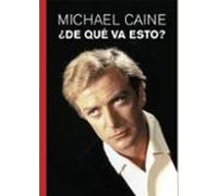 ¿De qué va esto?: Memorias: 16 (VIDAS DE PAPEL) [Tapa blanda] CAINE, MICHAEL