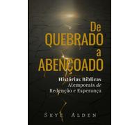 De Quebrado a Abençoado: Histórias Bíblicas Atemporais de Redenção e Esperança
