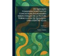 de Quelques Considerations Sur Les Congestions Pulmonaires Idiopathiques de la Nature Tuberculeuse de Quelques-Unes d'Entre-Elles