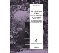 De quelques vies ou ce qu'il en reste: Art populaire & Art Brut - Jardins pittoresques, rocailles, curiosités de créateurs en tout genre