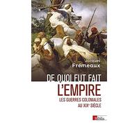 De quoi fut fait l'empire: Les guerres coloniales au XIXe siècle