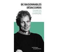 De raisonnables désaccords: Dialogue avec Charles Larmore